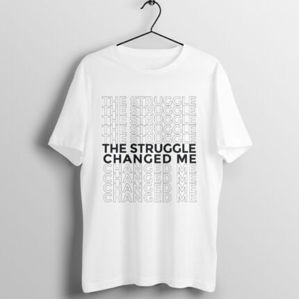 The Struggle Changed Me T-Shirt