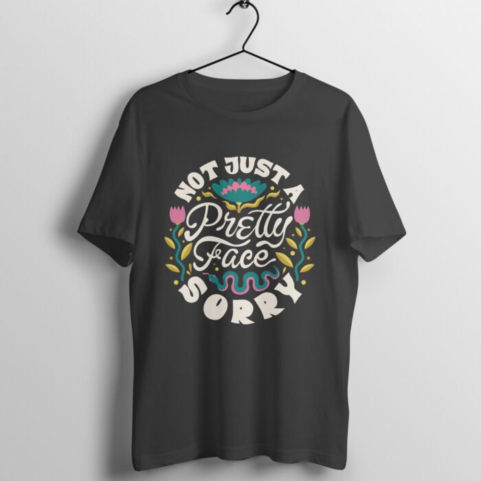 Not Just A Pretty Face Sorry T-Shirt