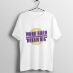 Work Hard Dream Big T-Shirt