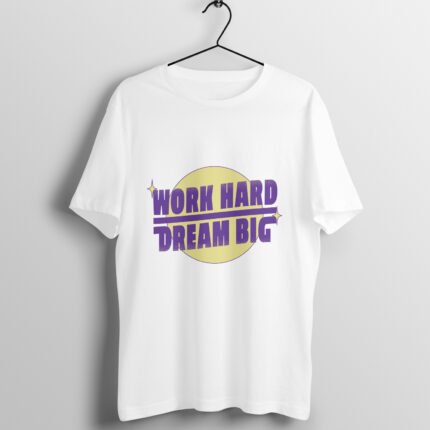 Work Hard Dream Big T-Shirt