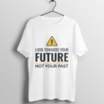 Look Towards Your Future T-Shirt