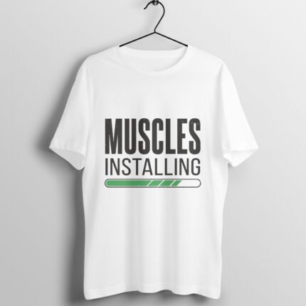 Muscles Installing Gym Quote T-Shirt